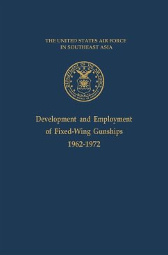 Development and Employment of Fixed-Wing Gunships 1962-1972 - Ballard, Jack S.; Office of Air Force History