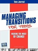 Teen Journal for Managing Transitions for Teens: Making the Most of Change