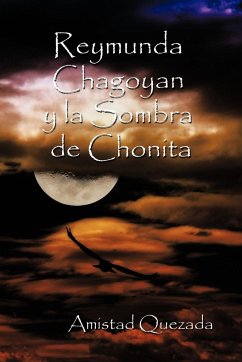 Reymunda Chagoyan y La Sombra de Chonita - Quezada, Amistad