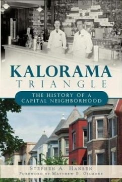 Kalorama Triangle:: The History of a Capital Neighborhood - Hansen, Stephen A.