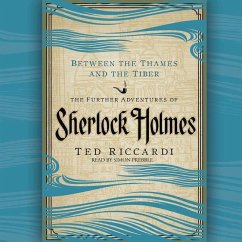 Between the Thames and the Tiber: The Further Adventures of Sherlock Holmes - Riccardi, Ted