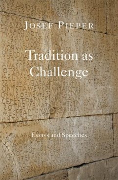 Tradition as Challenge: Essays and Speeches - Pieper, Josef