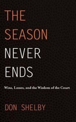The Season Never Ends: Wins, Losses, and the Wisdom of the Court - Shelby, Don