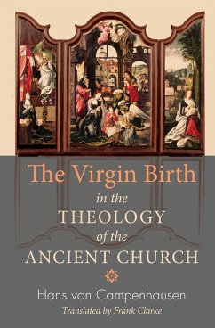 The Virgin Birth in the Theology of the Ancient Church - Campenhausen, Hans Von