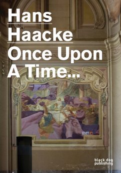 Hans Haacke: Once Upon a Time... - Haacke, Hans