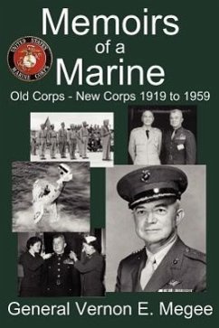 Memoirs of a Marine - Old Corps - New Corps 1919 to 1959 - Megee, Vernon E.
