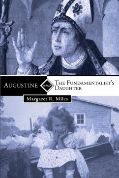 Augustine and the Fundamentalist's Daughter - Miles, Margaret R.