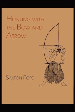 Hunting with the Bow and Arrow - Pope, Saxton