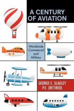 A Century of Aviation: Worldwide Commercial and Military - Slagley, P. E. (Retired) George E.