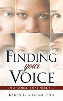 Finding Your Voice in a World That Needs It - Gilliam, Karen L.