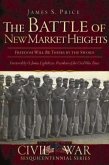The Battle of New Market Heights: Freedom Will Be Theirs by the Sword