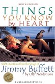 Things You Know by Heart: 1001 Questions from the Songs of Jimmy Buffett