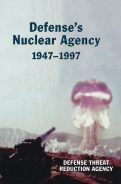 Defense's Nuclear Agency 1947-1997 (DTRA History Series) - Defense Threat Reduction Agency