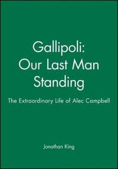 Gallipoli: Our Last Man Standing - King, Jonathan