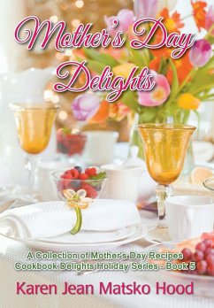 Mother's Day Delights Cookbook - Hood, Karen Jean Matsko