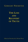 The Loss and Recovery of Truth: Selected Writings