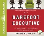 The Barefoot Executive: The Ultimate Guide to Being Your Own Boss and Achieving Financial Freedom