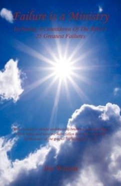 Failure Is a Ministry - Including a Countdown of the Bible's 25 Greatest Failures - Watson, Jim