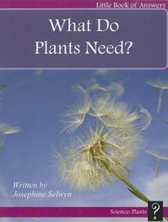 What Do Plants Need? - Selwyn, Josephine