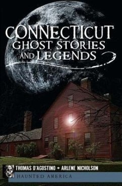 Connecticut Ghost Stories and Legends - D'Agostino, Thomas; Nicholson, Arlene