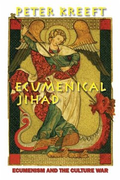 Ecumenical Jihad: Ecumenism and the Culture War - Kreeft, Peter