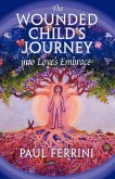 The Wounded Child's Journey into Love's Embrace