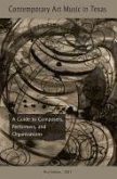 Contemporary Art Music in Texas: A Guide to Composers, Organizations, and Degree Programs [With CD (Audio)]