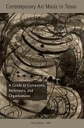 Contemporary Art Music in Texas: A Guide to Composers, Organizations, and Degree Programs [With CD (Audio)]