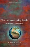 &quote;Let the Earth Bring Forth&quote;: Evolution and Scripture