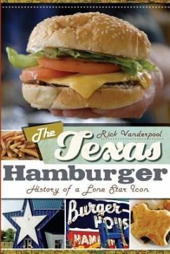 The Texas Hamburger: History of a Lone Star Icon - Vanderpool, Rick