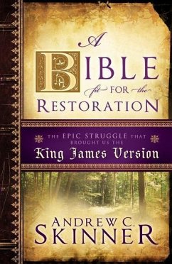 A Bible Fit for the Restoration - Skinner, Andrew