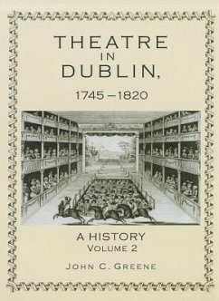 Theatre in Dublin, 1745-1820: A History - Greene, John C