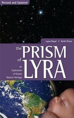 Prism of Lyra: An Exploration of Human Galactic Heritage - Royal-Holt, Lyssa; Priest, Keith; Royal, Lyssa