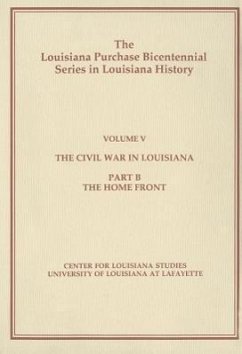 The Civil War in Louisiana: Part B: The Home Front - Bergeron, Arthur W.