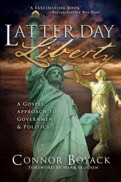 Latter-Day Liberty: A Gospel Approach to Government and Politics - Boyack, Connor