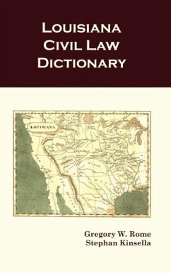 Louisiana Civil Law Dictionary - Rome, Gregory W.; Kinsella, Stephan