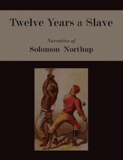 Twelve Years a Slave. Narrative of Solomon Northup [Illustrated Edition] - Northup, Solomon