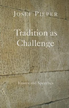 Tradition as Challenge: Essays and Speeches - Pieper, Josef