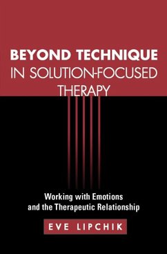 Beyond Technique in Solution-Focused Therapy - Lipchik, Eve