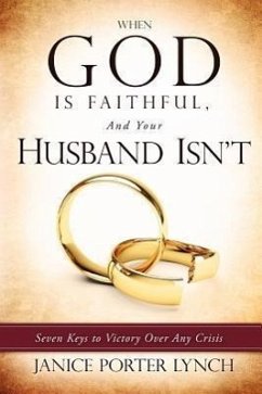 When God is Faithful, And Your Husband Isn't - Lynch, Janice Porter