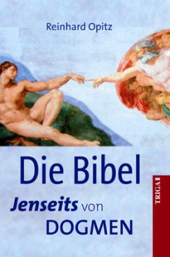 Die Bibel - Jenseits von Dogmen - Opitz, Reinhard