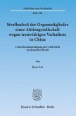 Strafbarkeit der Organmitglieder einer Aktiengesellschaft wegen treuwidrigen Verhaltens in China