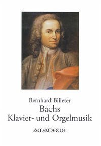 Bachs Klavier- und Orgelmusik - Billeter, Bernhard