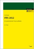 IFRS 2012: Ein systematischer Praxis-Leitfaden IFRS 2012: Ein systematischer Praxis-Leitfaden
