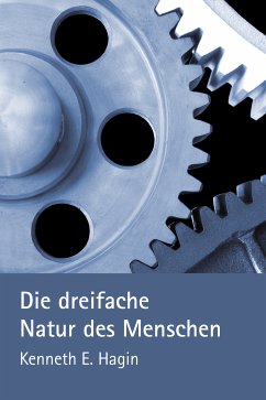 Die dreifache Natur des Menschen - Kenneth E. Hagin