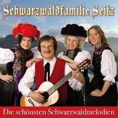 Die Schönsten Schwarzwaldmelodien - Schwarzwaldfamilie Seitz