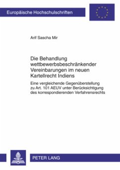 Die Behandlung wettbewerbsbeschränkender Vereinbarungen im neuen Kartellrecht Indiens - Mir, Arif Sascha