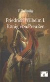 Friedrich Wilhelm I. - König von Preußen