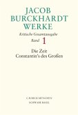 Jacob Burckhardt Werke Bd. 1: Die Zeit Constantin's des Großen / Werke Bd.1