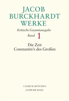 Jacob Burckhardt Werke Bd. 1: Die Zeit Constantin's des Großen / Werke Bd.1 - Burckhardt, Jacob Chr.